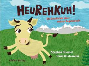 Heurehkuh! de Stephan Bliemel