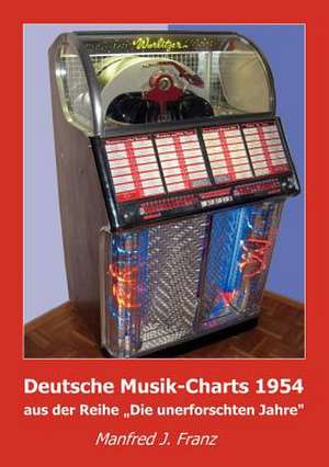 Franz, M: Deutsche Musik-Charts 1954 de Manfred J Franz