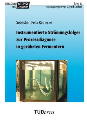 Instrumentierte Strömungsfolger zur Prozessdiagnose in gerührten Fermentern de Sebastian Felix Reinecke