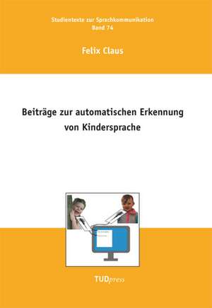 Beiträge zur automatischen Erkennung von Kindersprache de Felix Claus