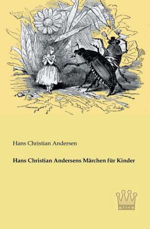 Hans Christian Andersens Märchen für Kinder de Hans Christian Andersen