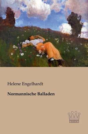 Normannische Balladen de Helene Engelhardt