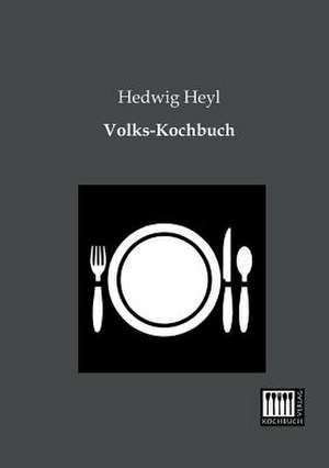 Volks-Kochbuch de Hedwig Heyl