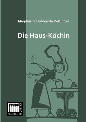 Die Haus-Köchin de Magdalena Dobromila Rettigová