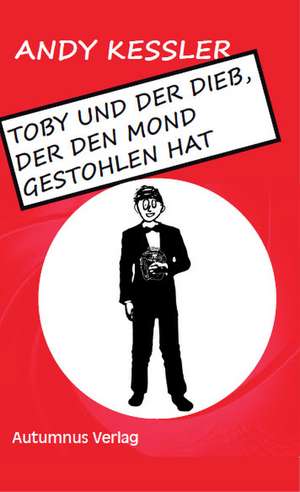 Toby und der Dieb, der den Mond gestohlen hat de Andy Kessler