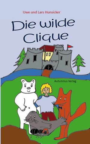 Die wilde Clique de Uwe Hunsicker