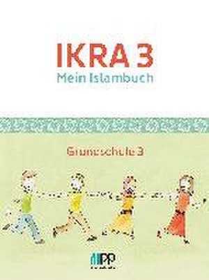 IKRA 3. Mein Islambuch - Grundschule de Islamische Föderation Berlin