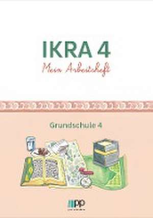 IKRA 4. Mein Arbeitsheft - Grundschule 4 de Islamische Föderation Berlin