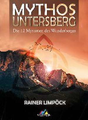 Mythos Untersberg de Rainer Limpöck