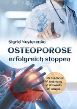 Osteoporose erfolgreich stoppen de Sigrid Nesterenko