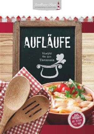 Aufläufe - Rezepte aus dem Thermomix de Angelika Wilhöft