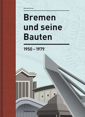 Bremen und seine Bauten de Eberhard Syring