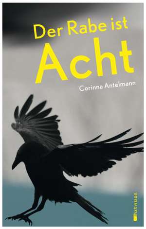 Der Rabe ist Acht de Corinna Antelmann