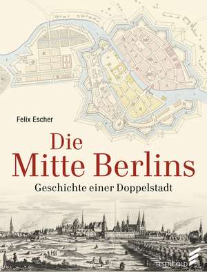 Die Mitte Berlins de Felix Escher