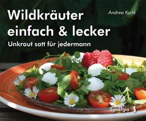 Wildkräuter einfach & lecker de Andrea Kurtz