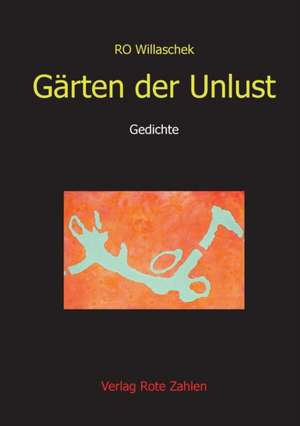 Willaschek, R: Gärten der Unlust