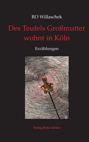 Des Teufels Großmutter wohnt in Köln de Ro Willaschek