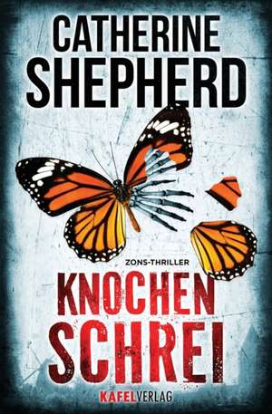 Knochenschrei: Thriller de Catherine Shepherd