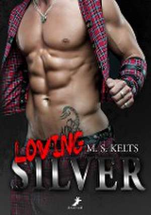 Loving Silver de M. S. Kelts