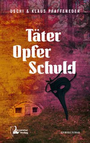 Täter - Opfer - Schuld de Uschi Pfaffeneder