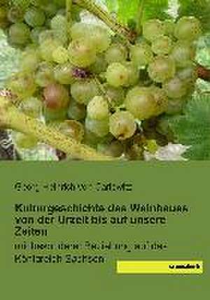 Kulturgeschichte des Weinbaues von der Urzeit bis auf unsere Zeiten de Georg Heinrich von Carlowitz