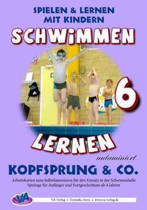 Schwimmen lernen 06. Kopfsprung & Co., unlaminiert de Veronika Aretz