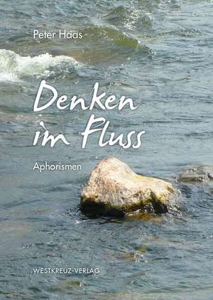 Denken im Fluss de Peter Haas