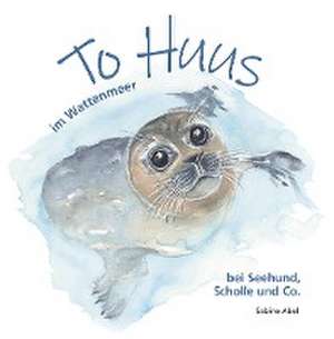 To Huus im Wattenmeer de Sabine Abel