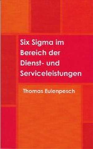 Eulenpesch, T: Six Sigma im Bereich der Dienst- und Service