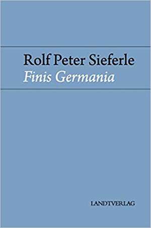 Finis Germania de Rolf Peter Sieferle