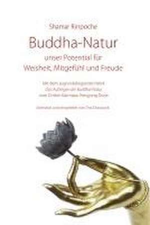 Buddha-Natur - unser Potential für Weisheit, Mitgefühl und Freude de Shamar Rinpoche