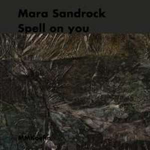 Mara Sandrock: Spell on you de Mara Sandrock