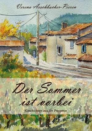 Der Sommer ist vorbei de Verena Aeschbacher-Pieren