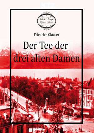 Der Tee der drei alten Damen de Friedrich Glauser