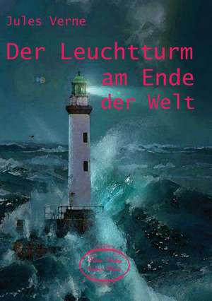 Verne, J: Leuchtturm am Ende der Welt