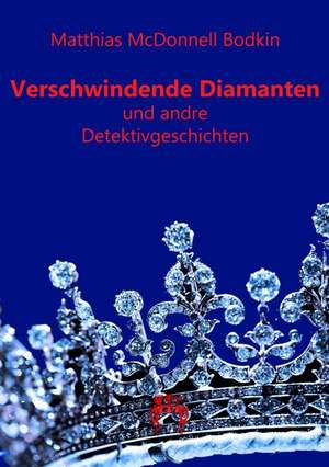 Verschwindende Diamanten de Matthias McDonnell Bodkin