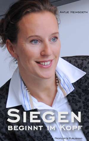 Siegen beginnt im Kopf de Antje Heimsoeth
