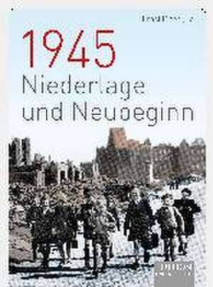 1945 - Niederlage und Neubeginn de Ernst Piper