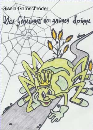 Das Geheimnis der grünen Spinne de Gisela Garnschröder