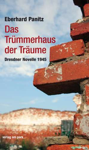 Das Trümmerhaus der Träume de Eberhard Panitz