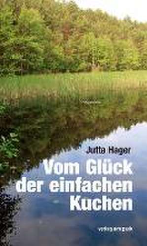 Vom Glück der einfachen Kuchen de Jutta Hager