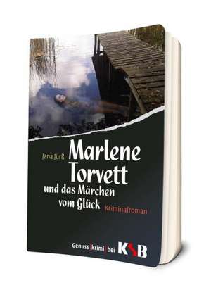 Marlene Torvett und das Märchen vom Glück de Jana Jürss