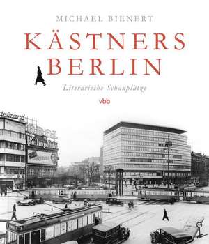 Kästners Berlin de Michael Bienert