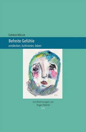 Befreite Gefühle de Gertrud Müller