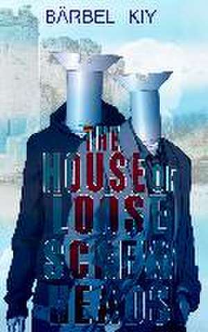 The House of Loose Screw Heads de Bärbel Kiy