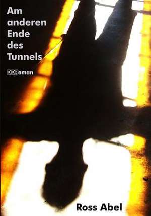 Am Anderen Ende Des Tunnels de Abel, Ross