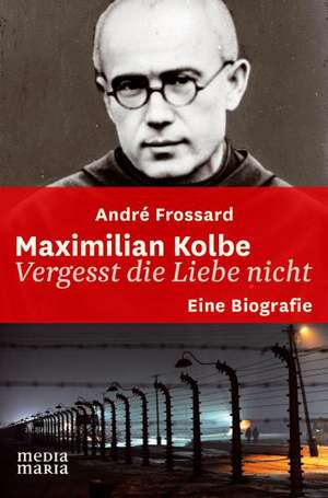 Maximilian Kolbe de André Frossard