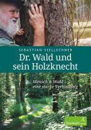 Dr. Wald und sein Holzknecht de Sebastian Viellechner