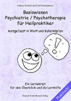 Basiswissen Psychiatrie / Psychotherapie für Heilpraktiker kurzgefasst in Wort und Kullerköpfen de Andreas Seebeck