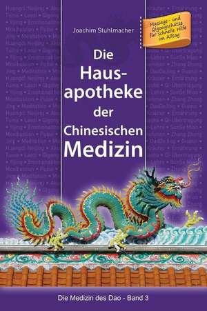 Die Hausapotheke der Chinesischen Medizin de Joachim Stuhlmacher